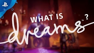 Dreams | What is Dreams? | PS4