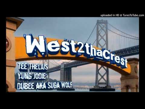 Tee Thelius x Yung Jodie x Dubee aka Suga Wolf Pimp  - West2ThaCrest