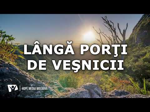 "Lângă porți de veșnicii " Nr. 408 | Imnuri Creștine