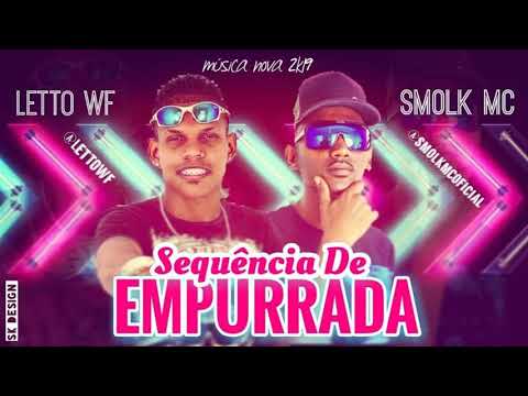 LETTO WF E SMOLK MC  SEQUÊNCIA DE EMPURRADA ( MÚSICA NOVA ) 2019