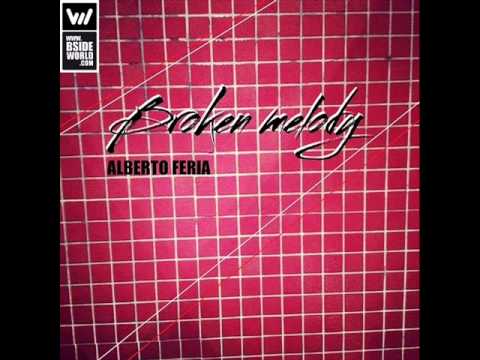 Alberto Feria - Broken Melody (Original Mix) Bsideworld records