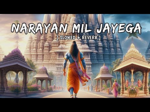 Narayan Mil Jayega - Slowed + Reverb ( Lofi ) | Jubin Nautiyal | T Series | Eura Lofi