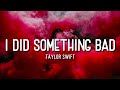 I DID SOMETHING BAD | TAYLOR SWIFT | LYRICS