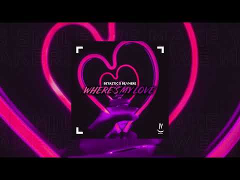 BETASTIC, be//here - Where's My Love