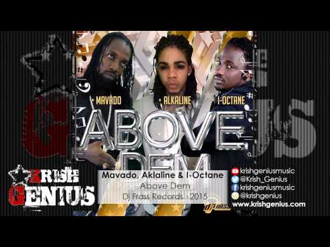 Mavado, Alkaline & I-Octane - Above Dem (Raw) - March 2015