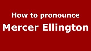 How to pronounce Mercer Ellington