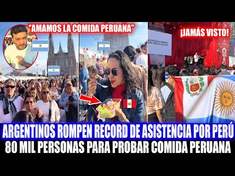 Argentinians break record for Peruvian food! 80,000 people come to try Peruvian food in Argentina.