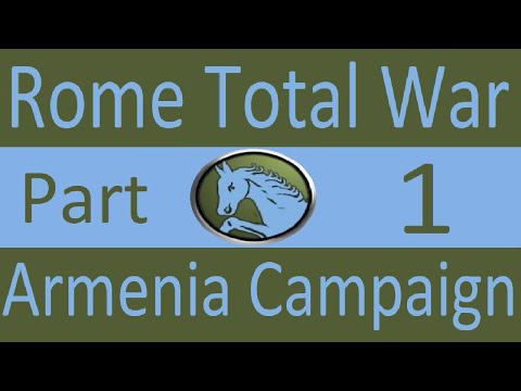 Armenia Campaign: Rome Total War Part 1