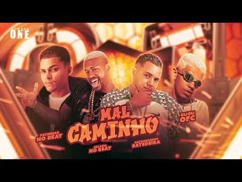 MAL CAMINHO - MC PATINHAS, GELADO NO BEAT, ARTHURZINHO BATEDEIRA, GUGU OFC