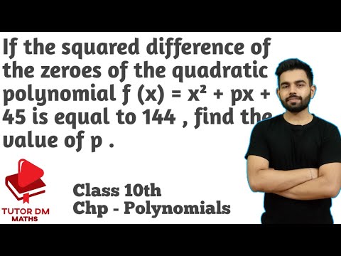 If the Squared difference of the zeros of the polynomial f(x)=x square + px + 45 is equal to 144 DM