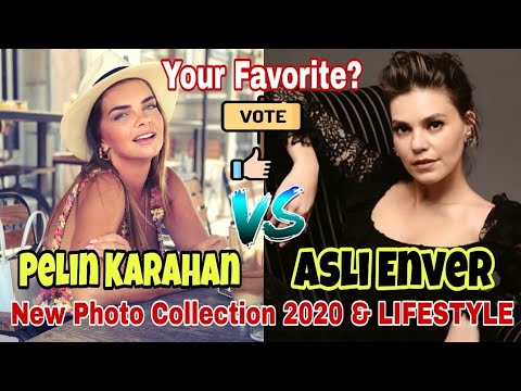 Asli Enver VS Pelin Karahan Comparison, Biography, Age, Boyfriend, Income, Height, Weight, Facts
