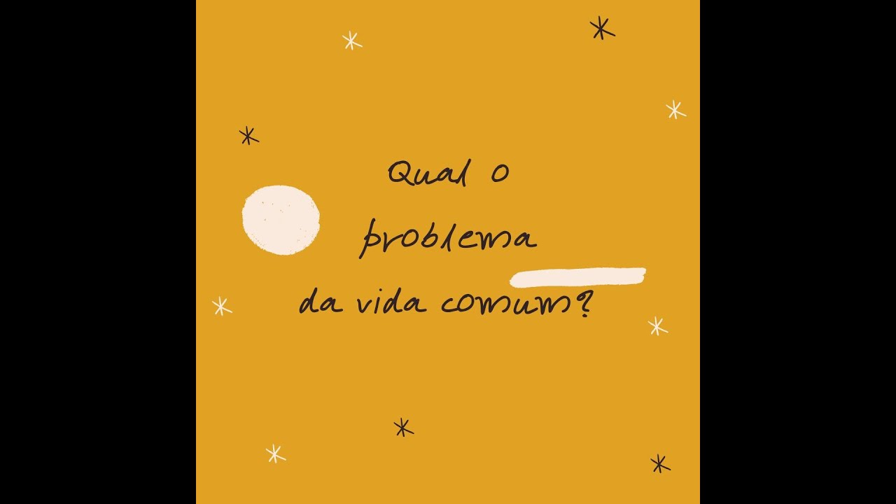 Qual o problema da vida comum?