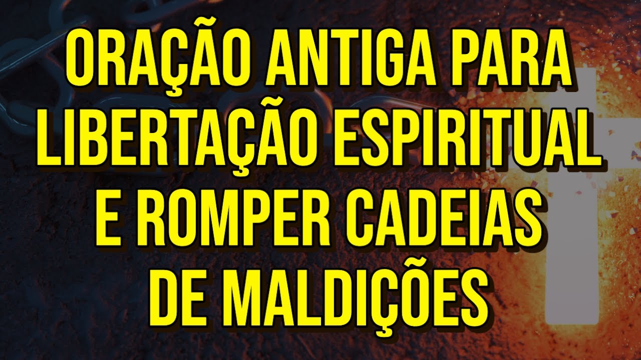 ORAÇÃO ANTIGA USADA PARA LIBERTAÇÃO ESPIRITUAL E ROMPER CADEIAS DE MALDIÇÕES | Ouça Dormindo
