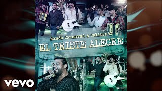Banda Carnaval, Calibre 50 - El Triste Alegre (En Vivo / Audio)