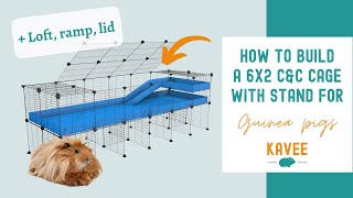 How to build a 6x2 C&C cage for Guinea Pigs with Stand, Ramp, Loft, Lid