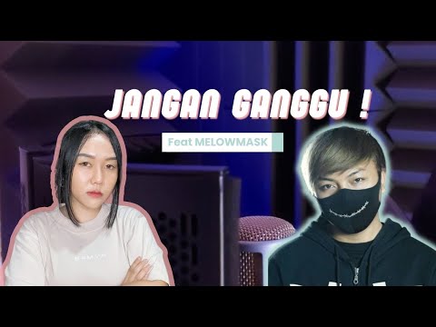 Bunga Ehan feat Melowmask - Jangan Ganggu (Dipopulerkan oleh Shine of Black)