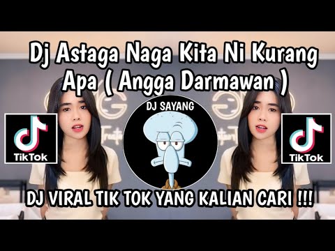 DJ ASTAGA NAGA KITA NI KURANG APA ANGGA DARMAWAN || DJ CHEI STOP PERCAYA VIRAL TIK TOK TERBARU 2024