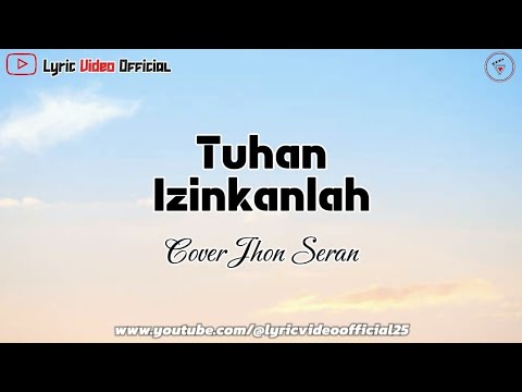 Tuhan Izinkanlah - Cover Jhon Seran || Lirik Lagu