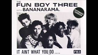 Fun Boy Three &amp; Bananarama - It Ain&#39;t What You Do (Extended Version)