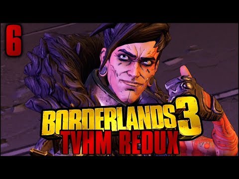 Borderlands 3: TVHM Redux Part 6 - "My Favorite Part"