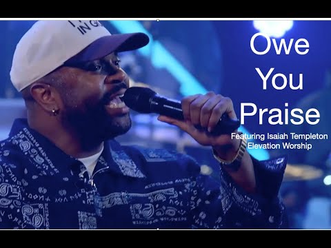Owe You Praise, Elevation Worship featuring Isaiah Templeton