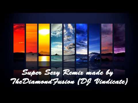 DJ Vindicate - Super Sexy Hip-Hop Remix/Mashup (TheDiamondFusion)