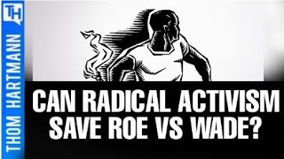 Can Radical History Show Us How To Save Abortion?