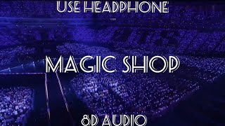 Magic shop by BTS (8D AUDIO 🎶USE HEADPHONE 🎧