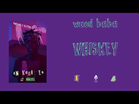 Wuod Baba x Deryque x Billionz - Whiskey [Official Audio]