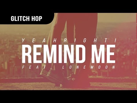 YeahRight! - Remind Me (ft. LoneMoon)