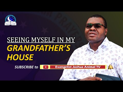 Seeing Myself in my Grandfather's House - Your Dream Meaning By Evangelist Joshua