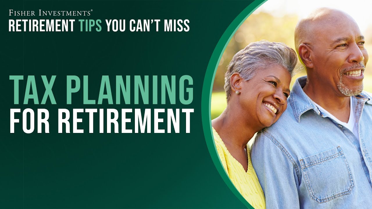 Retirement Tips You Can't Miss: Tax Planning for Retirement