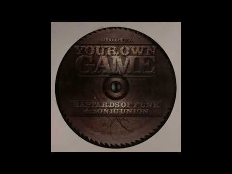 Bastards Of Funk & Sonic Union - Your Own Game