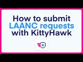 How to submit LAANC requests with KittyHawk