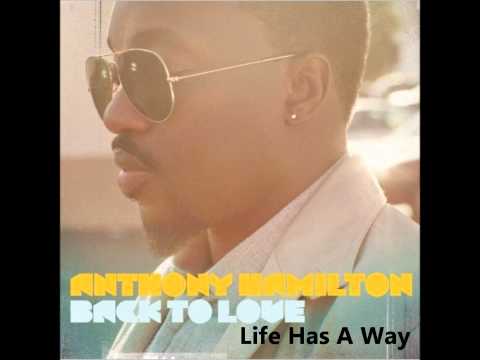 Anthony Hamilton - Back To Love (Album) - Life Has A Way