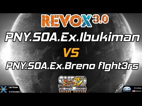 REVOX 3.0 - PNY.SOA.EX.IbukiMan Vs PNY.SOA.EX.Breno f1ght3rs - SSF4AE