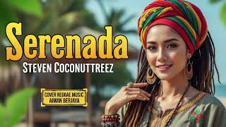 Download lagu SERENADA - Steven Coconuttreez | Cover Reggae Music mp3