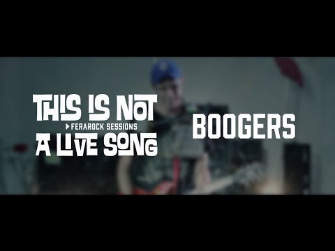 This is Not a Live Song Ferarock Sessions - BOOGERS