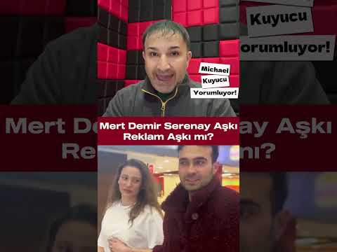 Devam Eden Mert Demir Serenay Sarıkaya Aşkı mı?