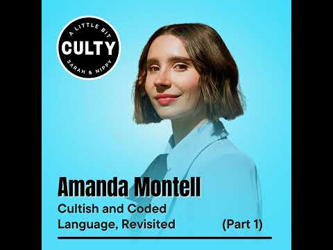 Amanda Montell: Cultish and Coded Language, Revisited (Part 1)