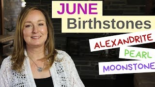 JUNE Birthstones | Alexandrite Pearl Moonstone