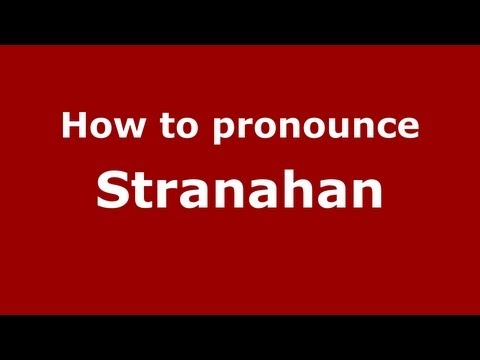 How to Pronounce Stranahan - PronounceNames.com