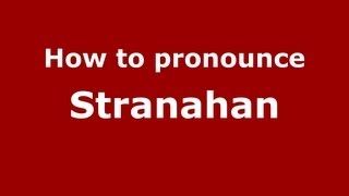 How to pronounce Stranahan