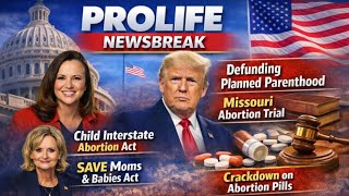 PFL-Pro-Life Newsbreak: Congress, Courts & Abortion Pill Crackdowns | This Week