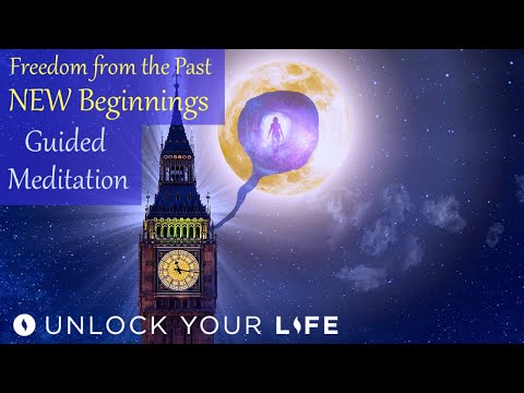 Freedom from the Past and New Beginnings Meditation: Renew All Aspects of Your Life!