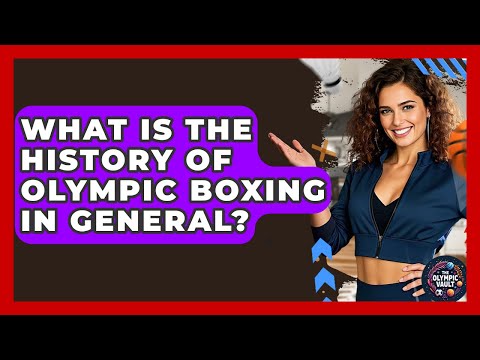 What Is The History Of Olympic Boxing In General? - The Olympic Vault