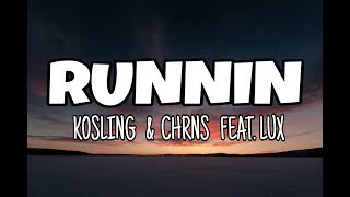 KOSLING  &amp;  CHRNS  - RUNNIN   feat.  LUX