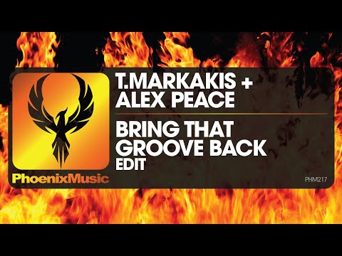 T.Markakis, Alex Peace - Bring The Groove Back | Phoenix Music