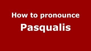 How to pronounce Pasqualis
