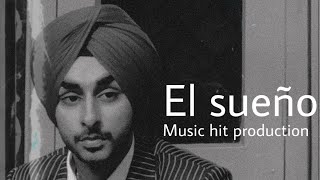 El Sueño / Diljit Dosanjh/ music hit production/ lakhi sunam films/ ( remake)